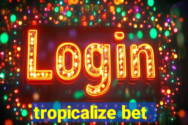 tropicalize bet